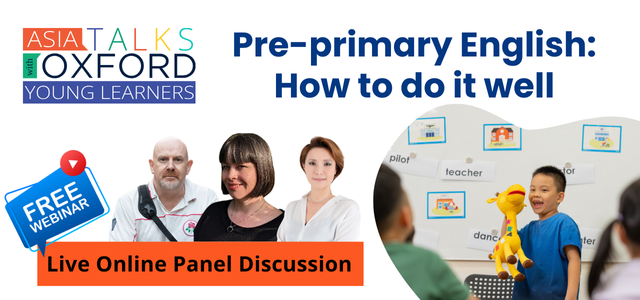 Oxford University Press Asia Talks with Oxford ? Pre primary English: How to do it well