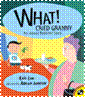 What! Cried Granny: An Almost Bedtime Story
