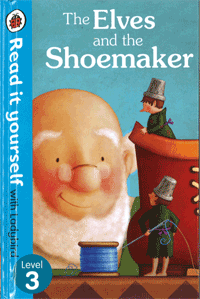 Read it yourself : Level 3 The Elves and the Shoemaker