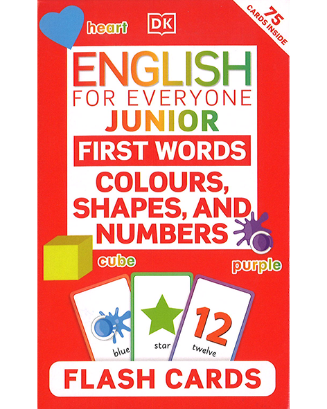 DK ENGLISH FOR EVERYONE JUNIOR: FIRST WORDS COLOURS SHAPES AND NUMBERS FLASH CARDS