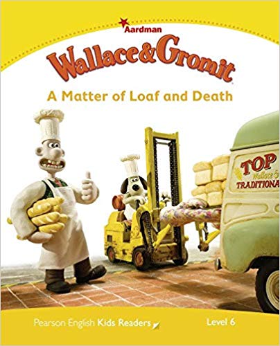 Pearson English Kids Readers Level 6 Wallace & Gromit: A Matter of Loaf and Death
