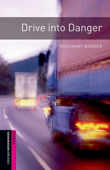 Oxford Bookworms Library Starter Drive into Denger