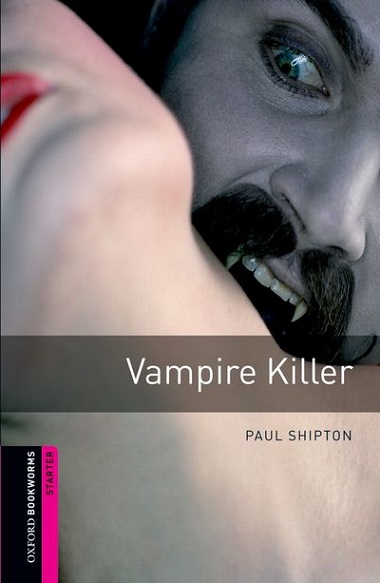 Oxford Bookworms Library Starter Vampire Killer