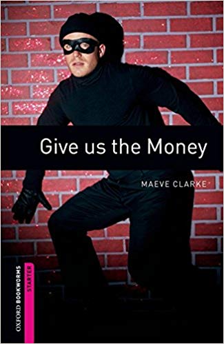 Oxford Bookworms Library Starter GIve us the Money