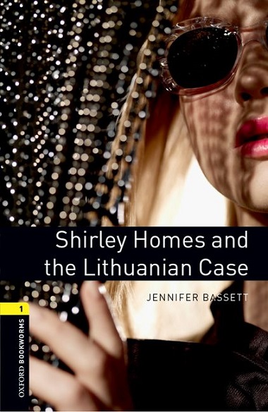 Oxford Bookworms Library Level 1 Shirley Holmes and the Lithuanian Case