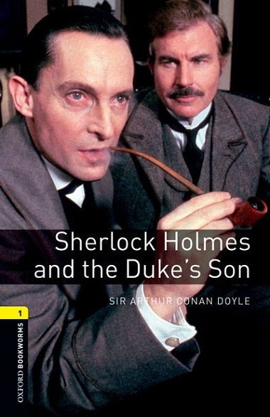 Oxford Bookworms Library Level 1 Sherlock Holmes and the Duke's Son