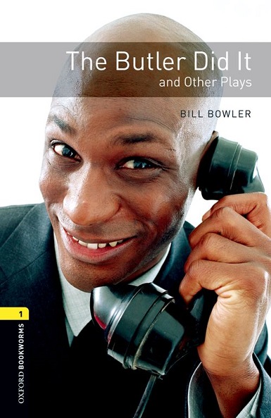 Oxford Bookworms Library: Playscripts Level 1 The Butler Did It and Other Plays