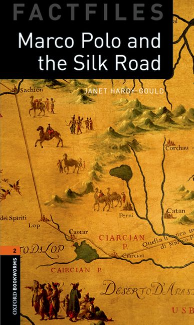 Oxford Bookworms Library Factfiles Level 2 Marco Polo and the Silk Road