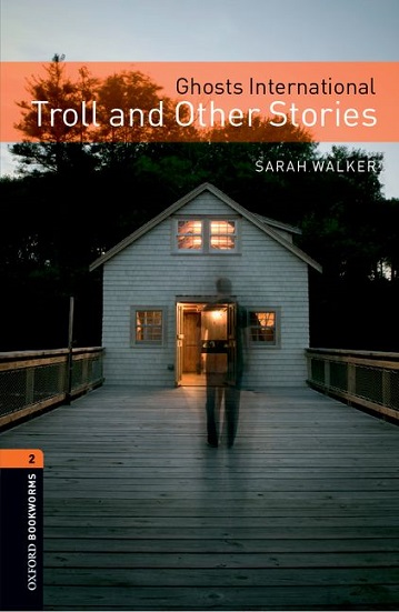 Oxford Bookworms Library Level 2 Ghosts International : Troll and Other Stories