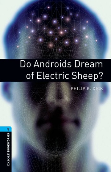 Oxford Bookworms Library Level 5 Do Andoroids Dream of Electric Sheep?