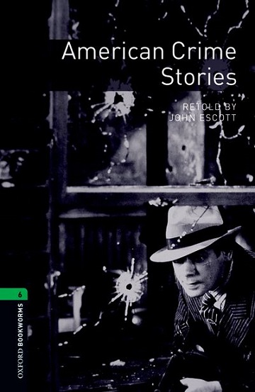 Oxford Bookworms Library Level 6 American Crime Stories