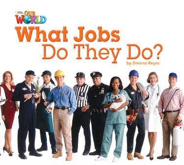 Our World Reader 2 : What Jobs Do They Do?