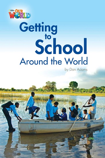 Our World Reader 3 : Getting to School Around the World