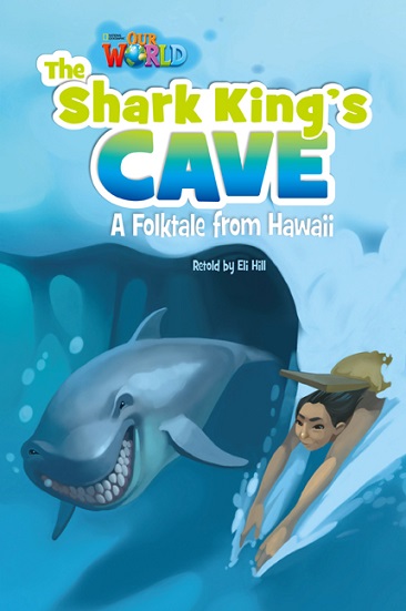 Our World Reader 6 : The Shark King's Cave