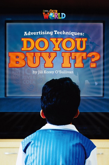 Our World Reader 6 : Advertising Techniques : Do You Buy It?