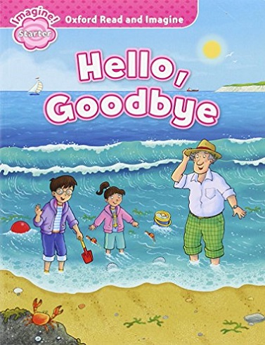 Oxford Read and Imagine Starter Hello, Goodbye