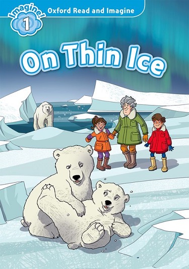 Oxford Read and Imagine Level 1 On Thin Ice