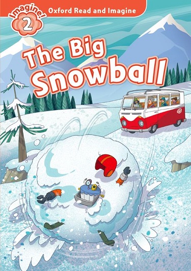 Oxford Read and Imagine Level 2 The Big Snowball