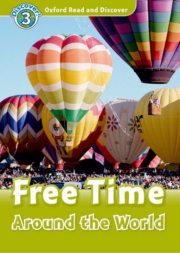 Oxford Read and Discover 3 Free Time Around the World