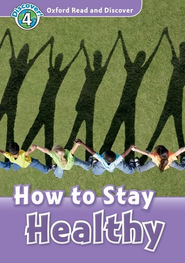 Oxford Read and Discover 4 How to Stay Healthy