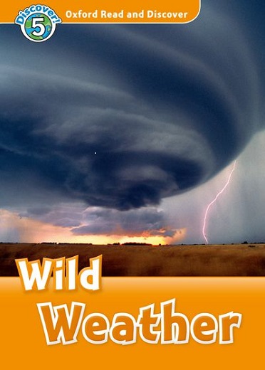 Oxford Read and Discover 5 Wild Weather