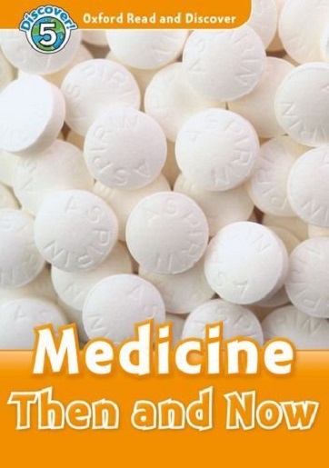 Oxford Read and Discover 5 Medicine Then and Now