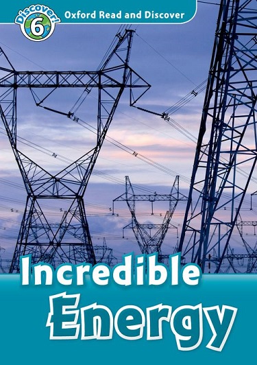 Oxford Read and Discover 6 Incredible Energy