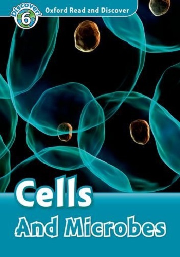 Oxford Read and Discover 6 Cells And Microbes