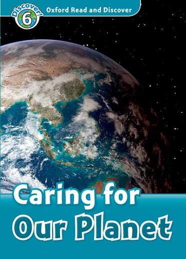 Oxford Read and Discover 6 Caring for Our Planet