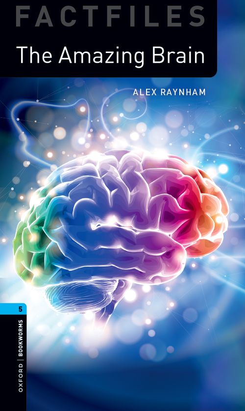 Oxford Bookworms Library Factfiles Level 5 Amazing Brain