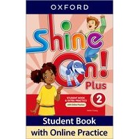 SHINE ON ! PLUS LEVEL 2 STUDENTS BOOK WITH ONLINE PRACTICE PACK