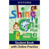 SHINE ON ! PLUS LEVEL 3 STUDENTS BOOK WITH ONLINE PRACTICE PACK