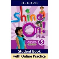 SHINE ON ! PLUS LEVEL 5 STUDENT BOOK WITH ONLINE PRACTICE PACK