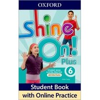 SHINE ON ! PLUS LEVEL 6 STUDENT BOOK WITH ONLINE PRACTICE PACK