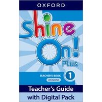 SHINE ON ! PLUS LEVEL 1 TEACHER'S GUIDE WITH DIGITAL PACK