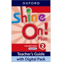 SHINE ON ! PLUS LEVEL 2 TEACHER'S GUIDE WITH DIGITAL PACK