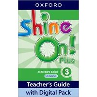 SHINE ON ! PLUS LEVEL 3 TEACHER'S GUIDE WITH DIGITAL PACK