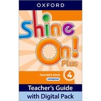 SHINE ON ! PLUS LEVEL 4 TEACHER'S GUIDE WITH DIGITAL PACK