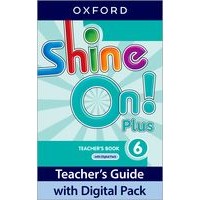 SHINE ON ! PLUS LEVEL 6 TEACHER'S GUIDE WITH DIGITAL PACK